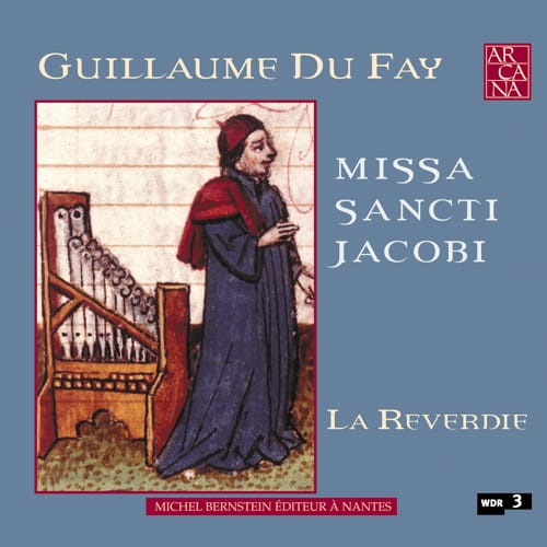Arcana - Guillaume Dufay: Missa Sancti Jacobi
